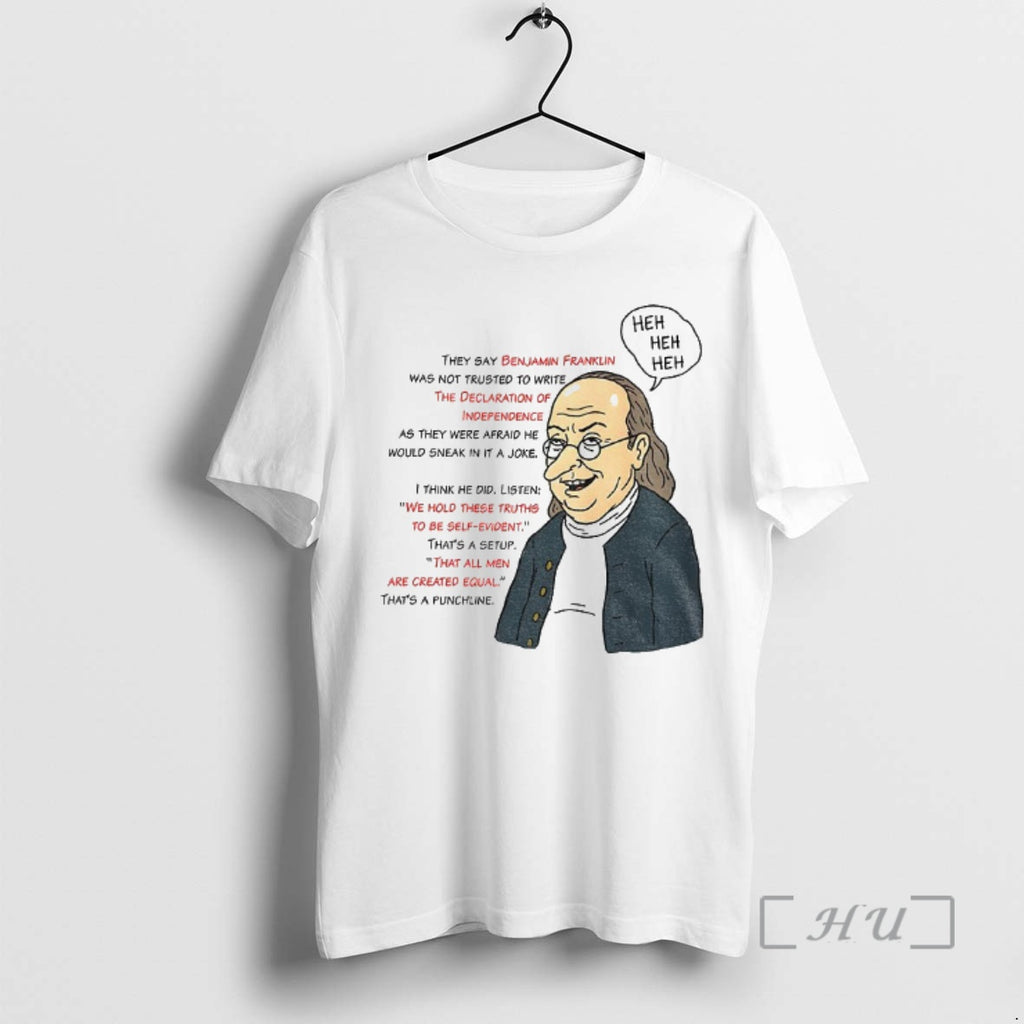 Trending Benjamin Franklin Heh Heh Heh They Say Benjamin Franklin Was Not Trusted To Write