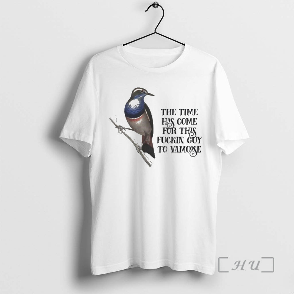 Trending Bird The Time Has Come For This Fuckin Guy To Vamoose Premium T Shirts