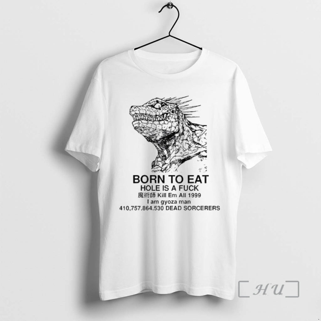 Trending Born To Eat Hole Is A Fuck Kill Em All 1999 I Am Gyoza