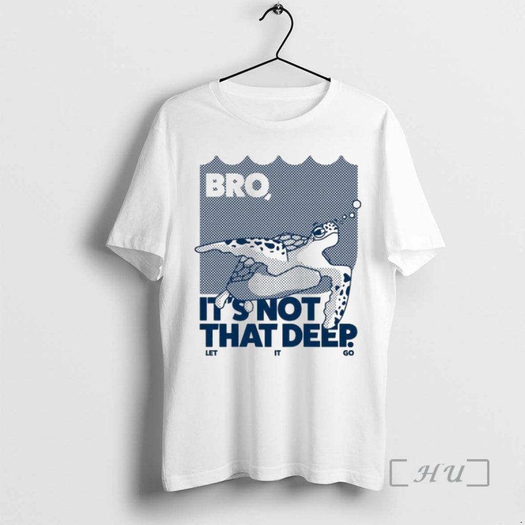 Trending Bro Is Not That Deep Let It Go