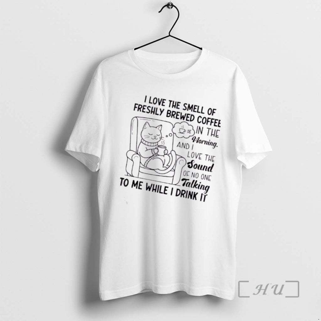 Trending Cat I Love The Smell Of Freshly Brewed Coffee In The Morning And