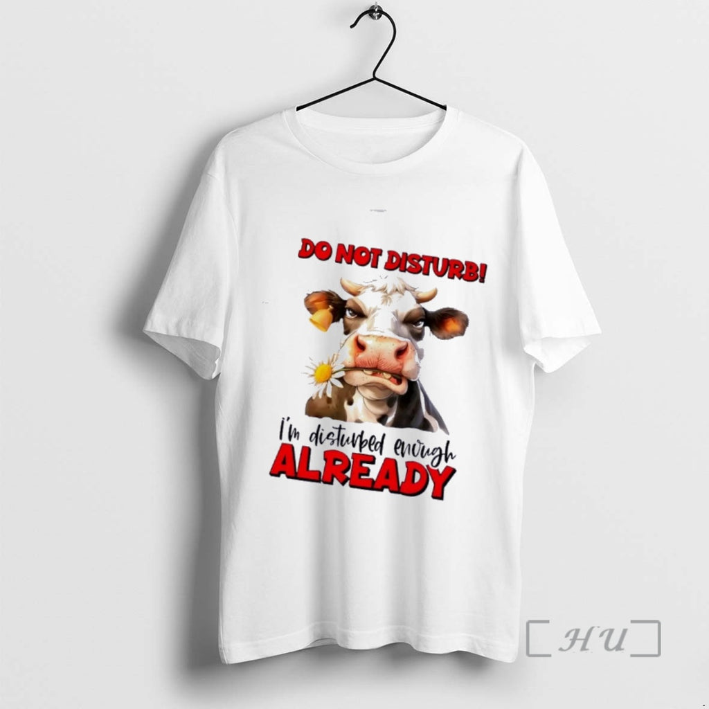 Trending Cow Do Not Disturb Im Disturbed Enough Already