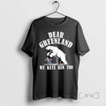 Trending Dear Greenland We Hate Him Too Polar Bear Trump