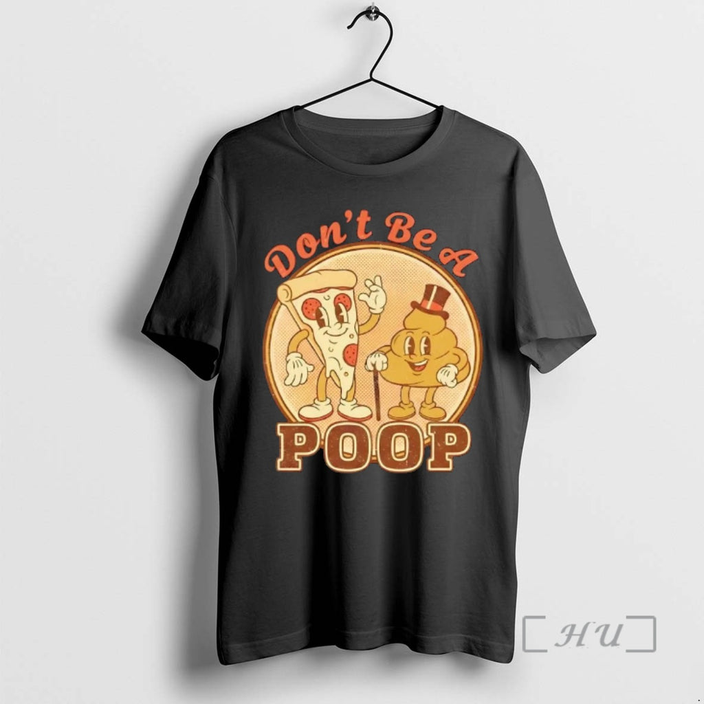 Trending Dont Be A Retro Pizza Poop