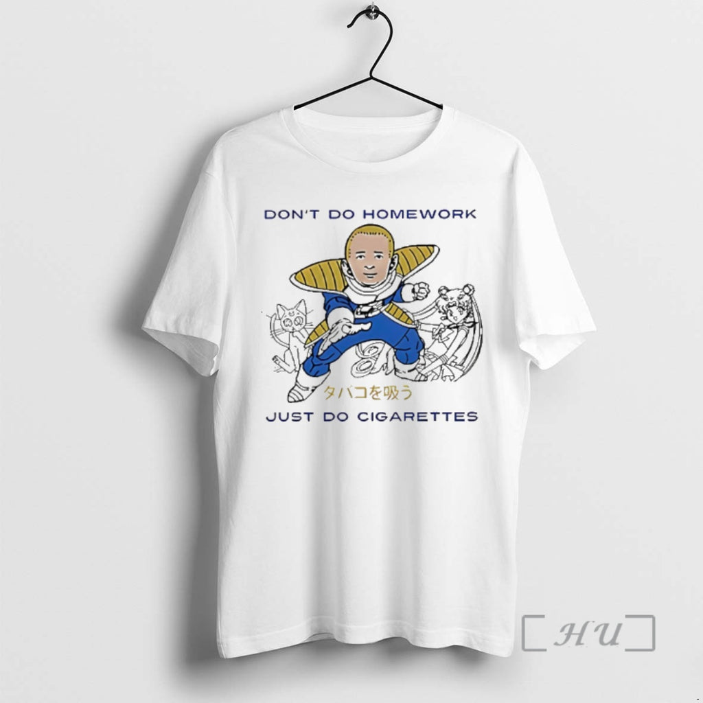 Trending Dont Do Homework Just Do Cigarettes Bobby Hills Dbz Parody Premium T Shirts Sweater