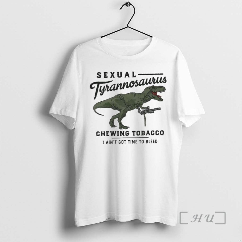 Trending Drew Timme Sexual Tyrannosaurus Chewing Tobacco I Aint Got Time To Bleed Premium