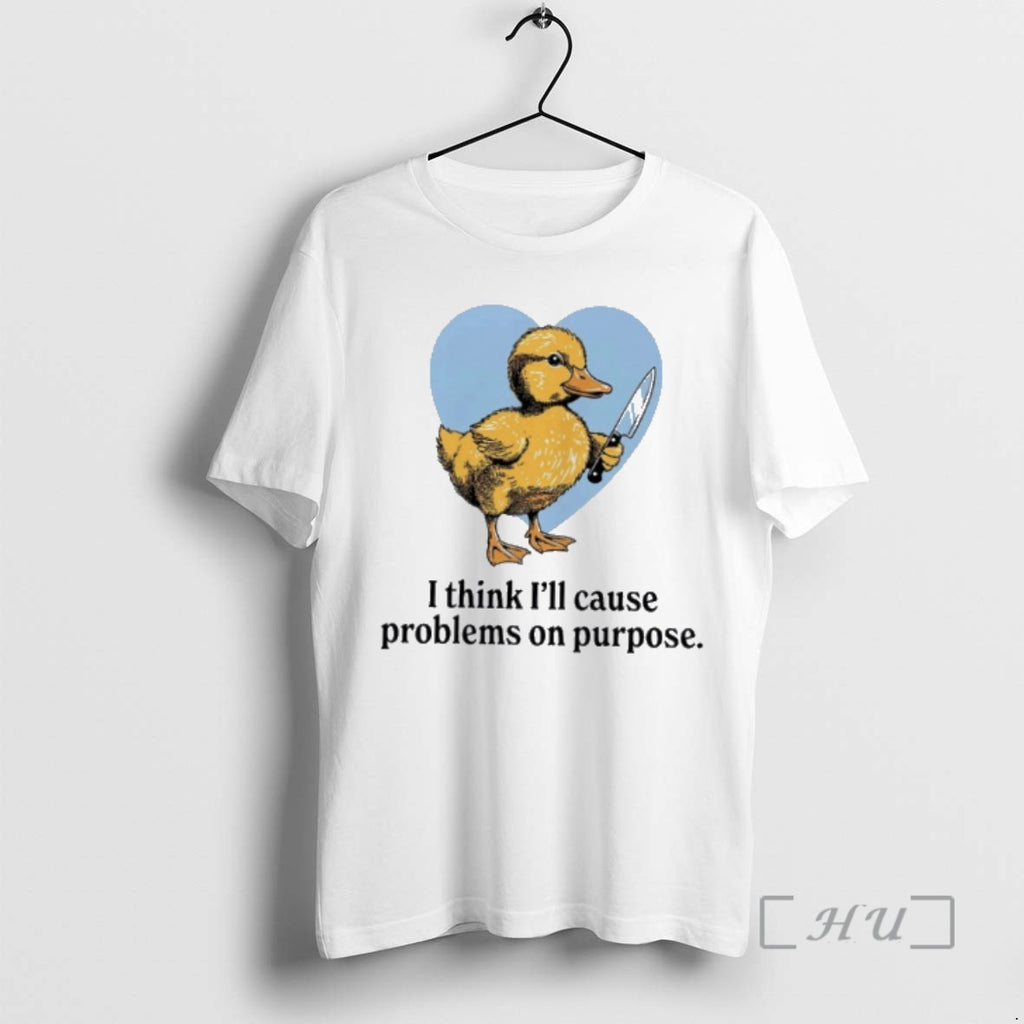 Trending Duck I Think Ill Cause Problems On Purpose