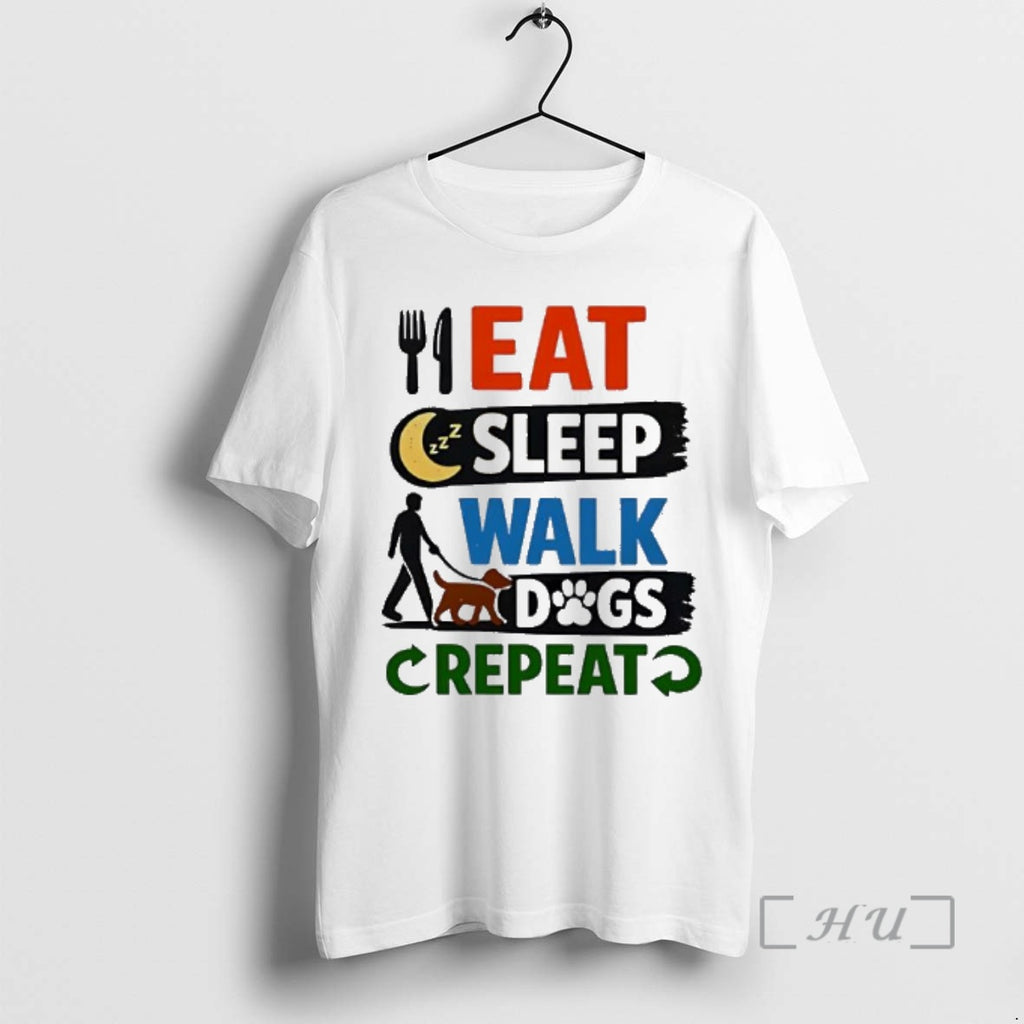 Trending Eat Sleep Walk Dogs Repeat