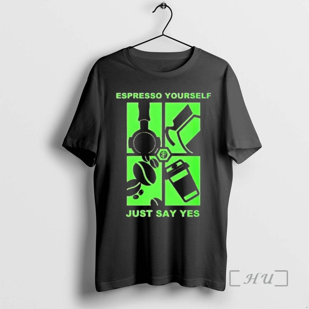 Trending Espresso Yourself Just Say Yes Coffee