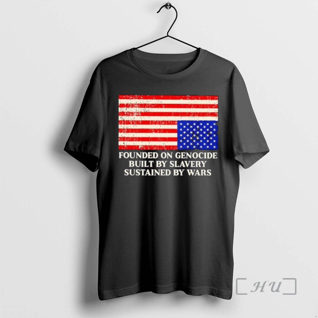 Trending Founded On Genocide Built By Slavery Sustained By Wars Us Flag Premium T Shirts