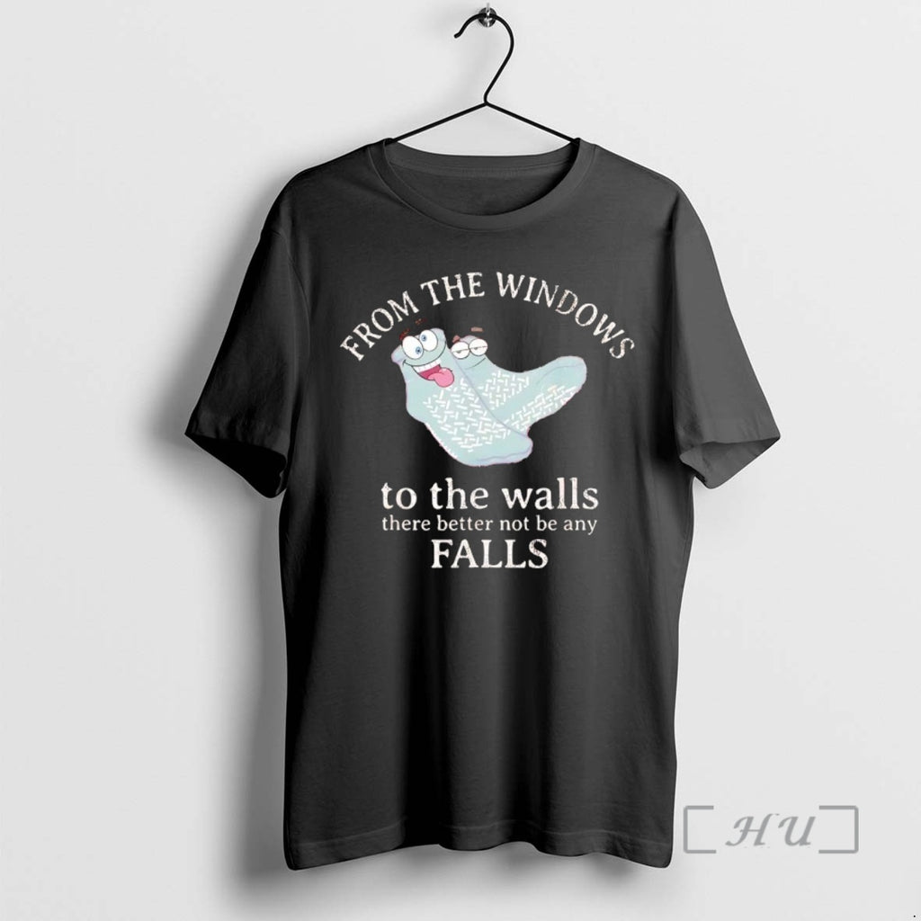 Trending From The Windows To The Walls There Better Not Be Any Falls Premium