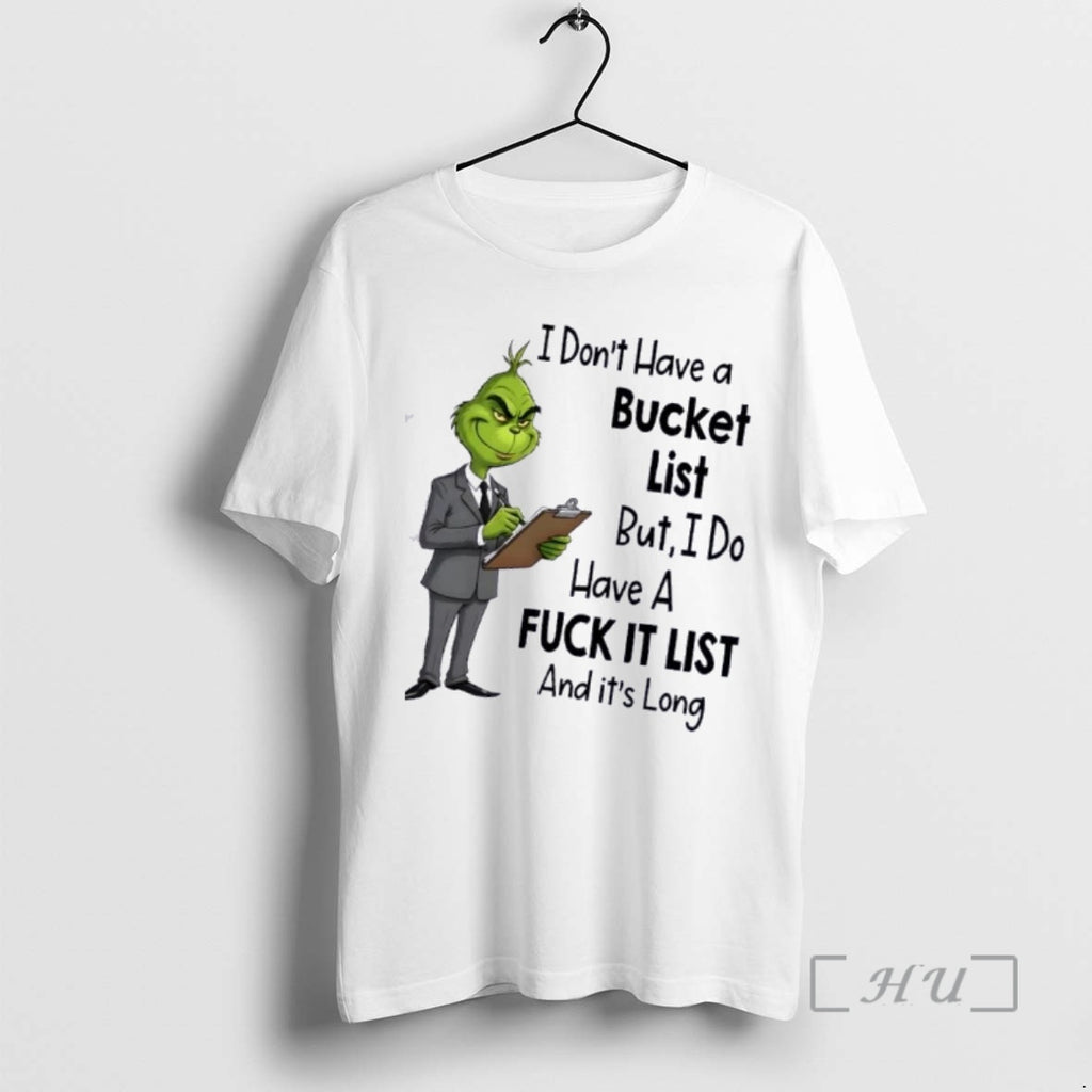 Trending Grinch I Dont Have A Bucket List But I Do Have A Fuck It