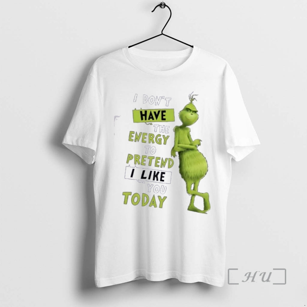 Trending Grinch I Dont Have The Energy To Pretend I Like You Today Graphic Premium
