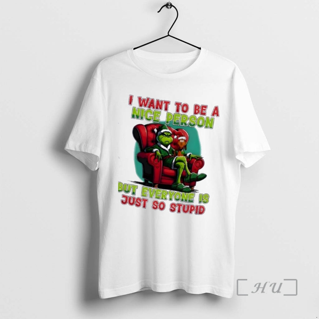 Trending Grinch I Want To Be A Nice Person But Everyone Is Just So Stupid