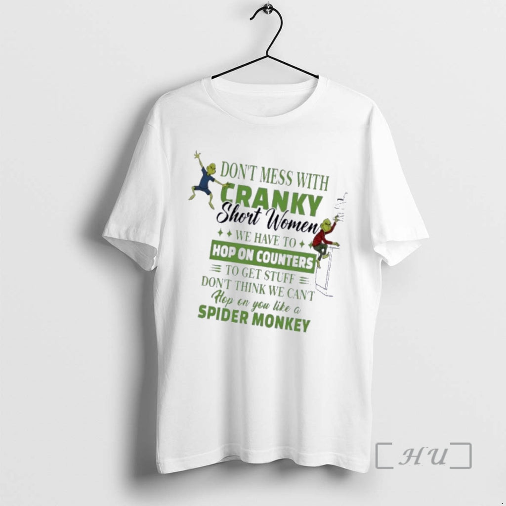 Trending Grinch Dont Mess With Cranky Short Women We Have To Hop On Counters To