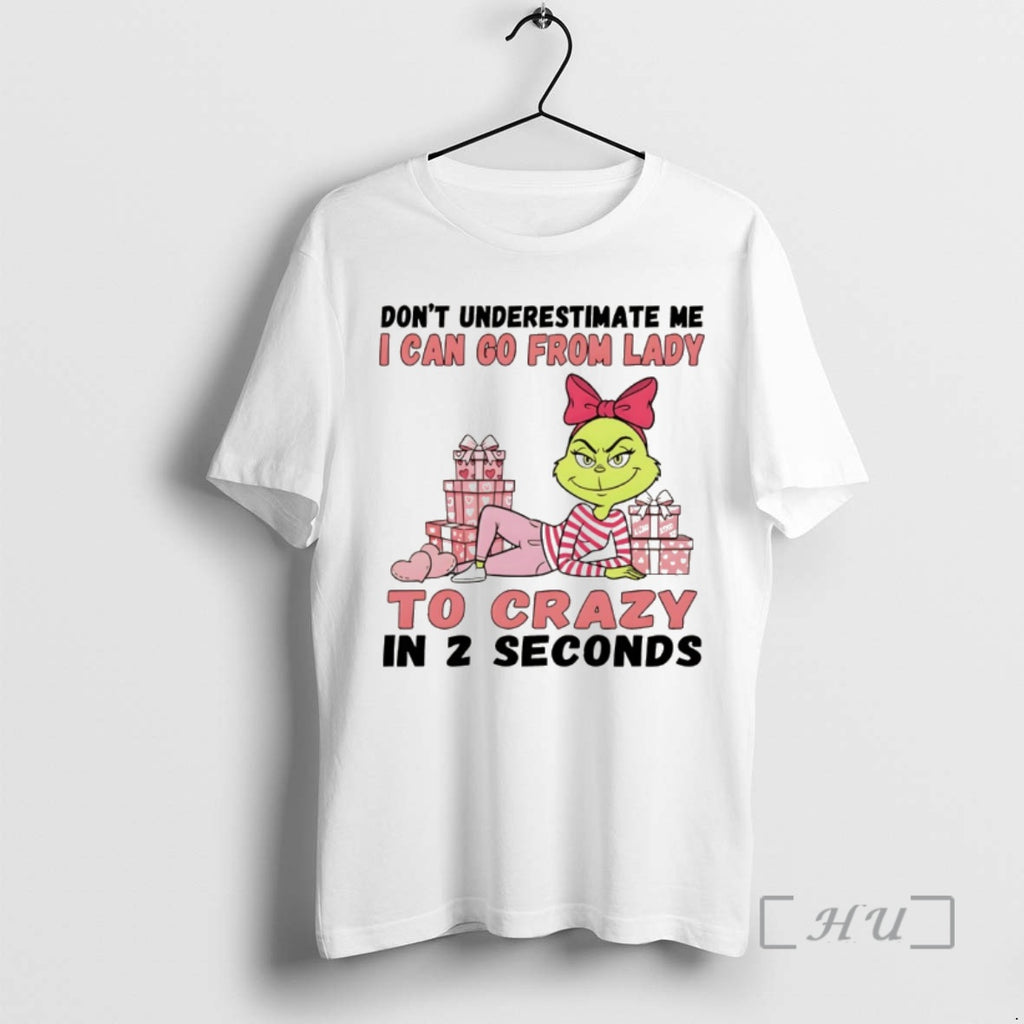 Trending Grinch Dont Underestimate Me I Can Go From Lady To Crazy In 2 Seconds