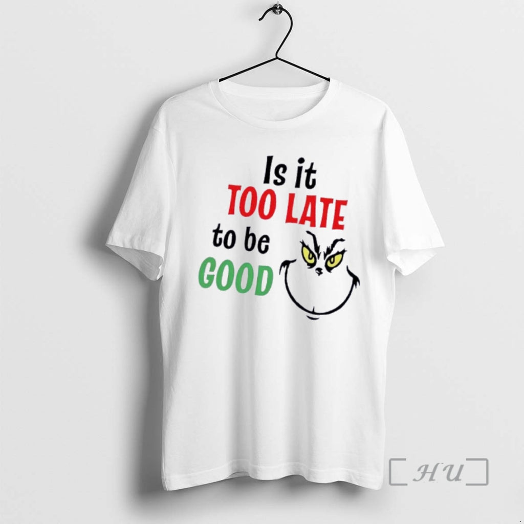 Trending Grinch Is It Too Late To Be Good