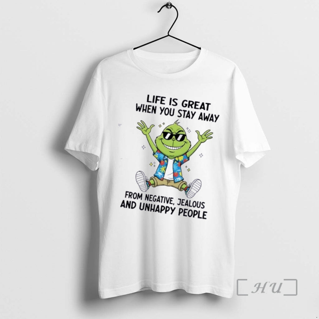 Trending Grinch Life Is Great When You Stay Away From Negative Jealous And Unhappy People