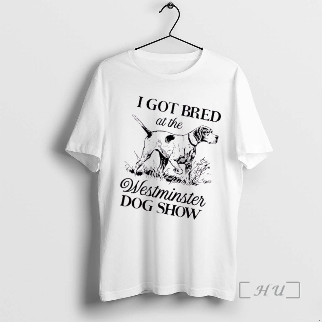 Trending I Got Bred At The Dog Show
