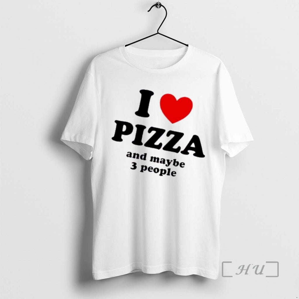 Trending I Heart Pizza And Maybe 3 People