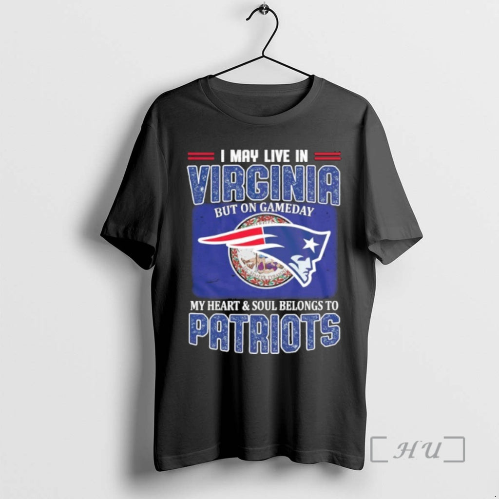 Trending I May Live In Virginia But On Gameday My Heart Soul Belongs To Patriots