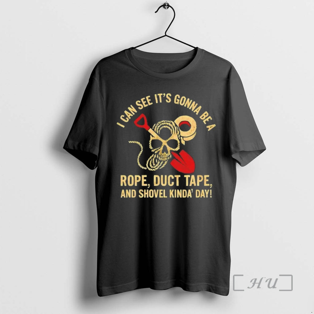 Trending I Can See Its Gonna Be A Rope Duct Tape Premium T Shirts Sweater