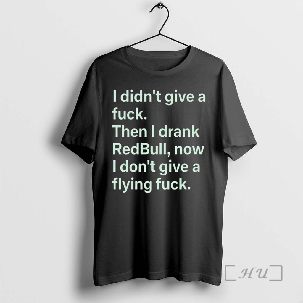 Trending I Didnt Give A Fck Then I Drank Redbull Now I Dont Give