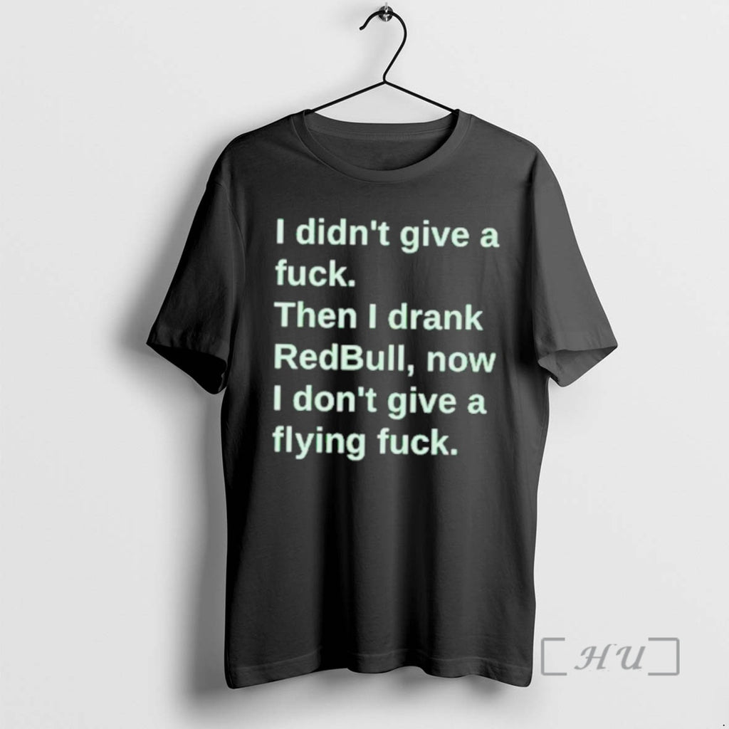 Trending I Didnt Give A Fuck Then I Drank Redbull Now I Dont Give