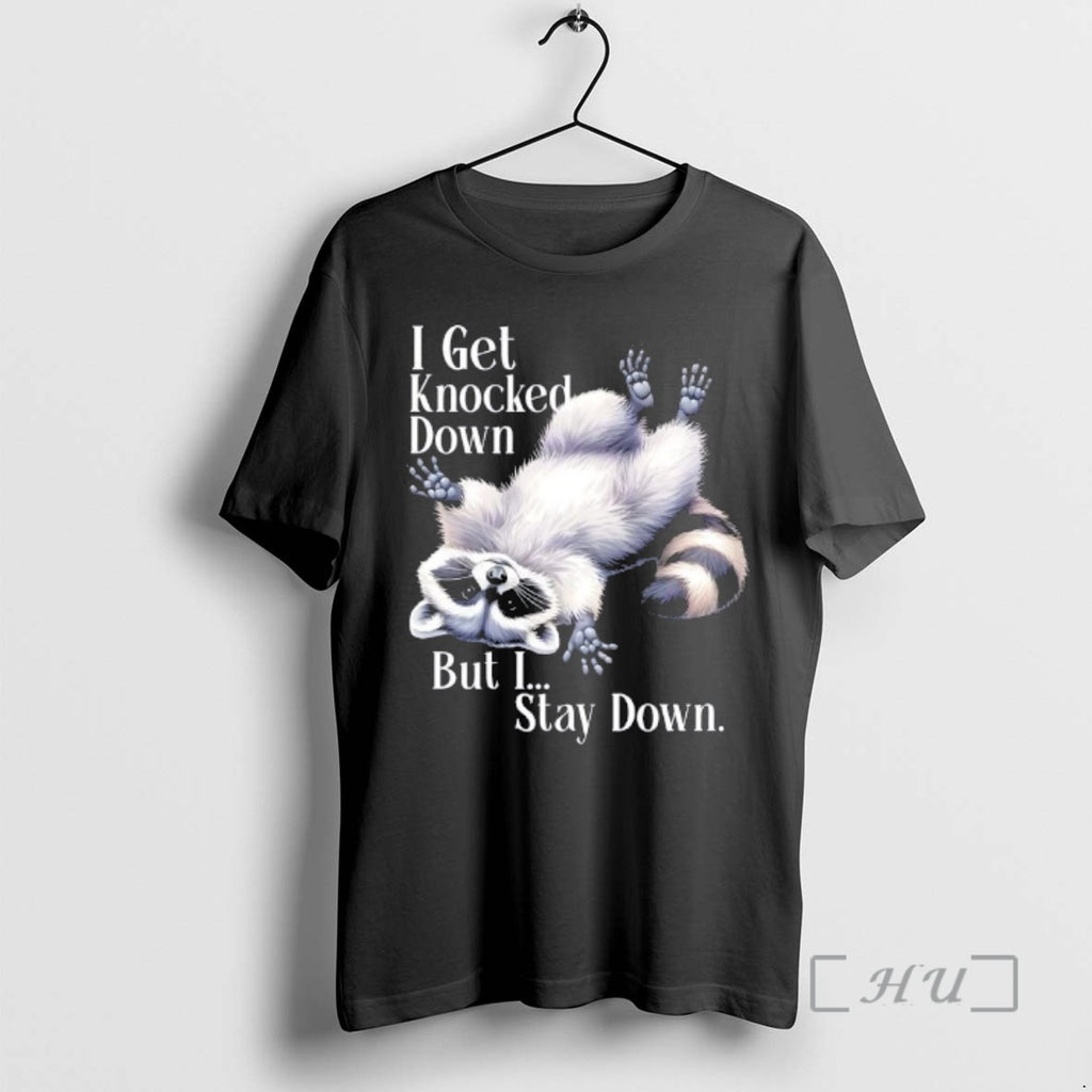 Trending I Get Knocked Down But I Stay Down Funny Raccoon Premium T Shirts Sweater