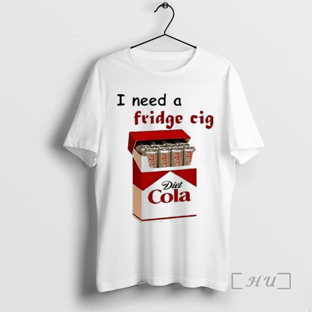 Trending I Need A Fridge Cig Diet Cola