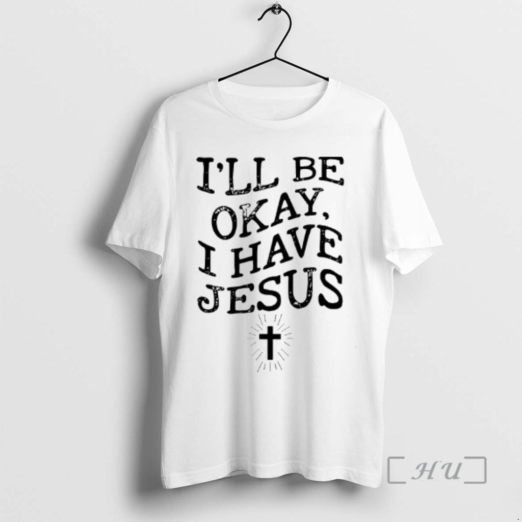 Trending Ill Be Okay I Have Jesus