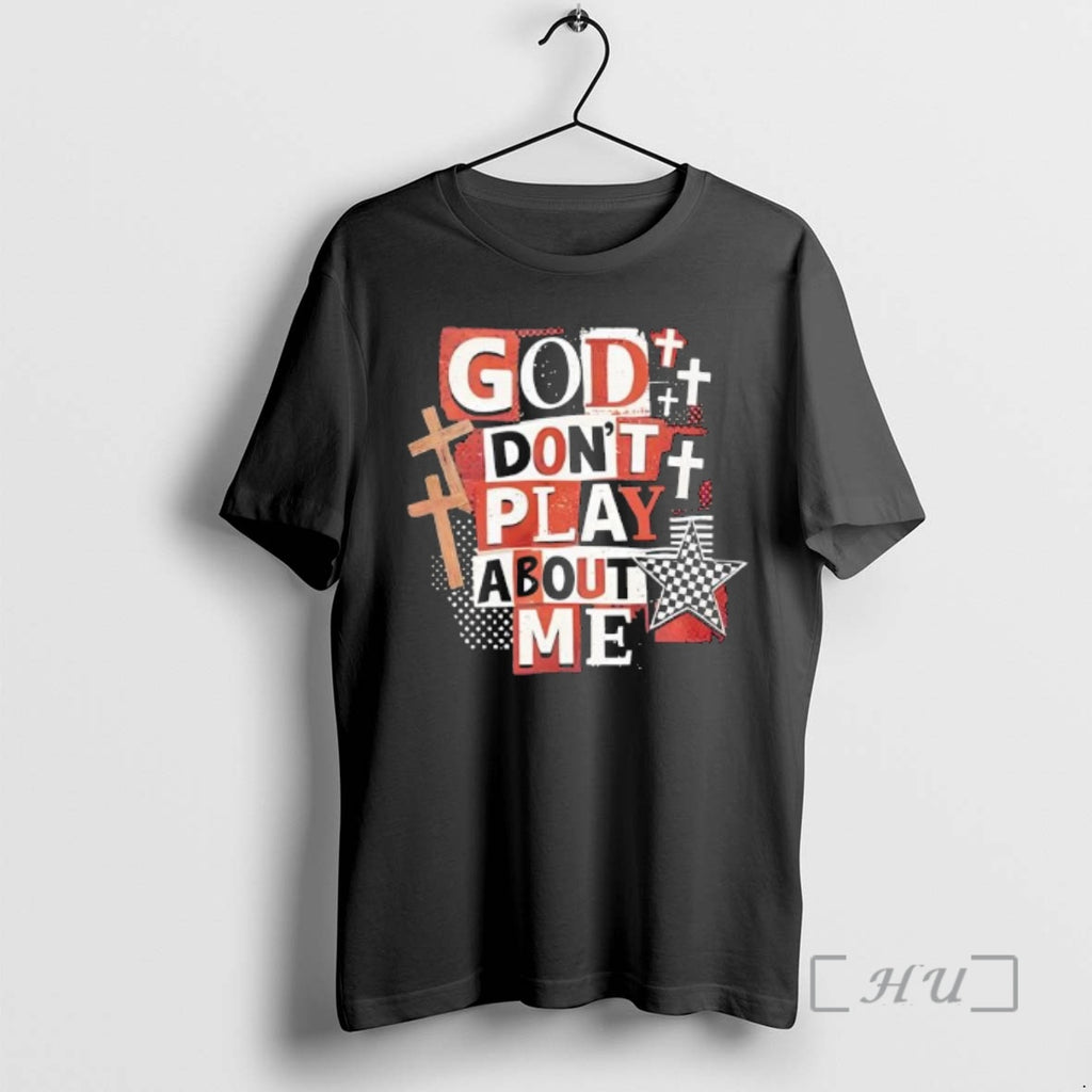 Trending Jesus God Dont Play About Me Snarky Christian
