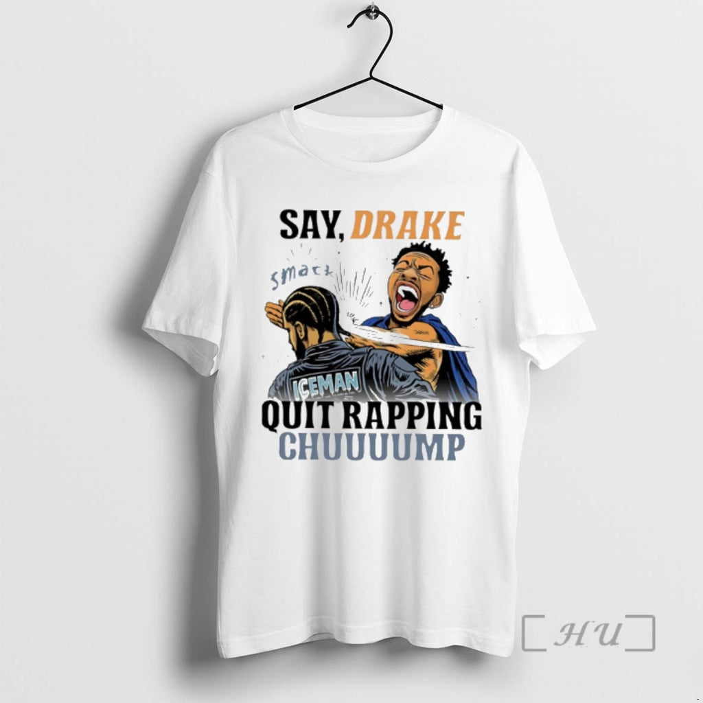 Trending Kendrick Lamar Say Drake Smack Quit Rapping Chump Ice Man Premium T Shirts Sweater