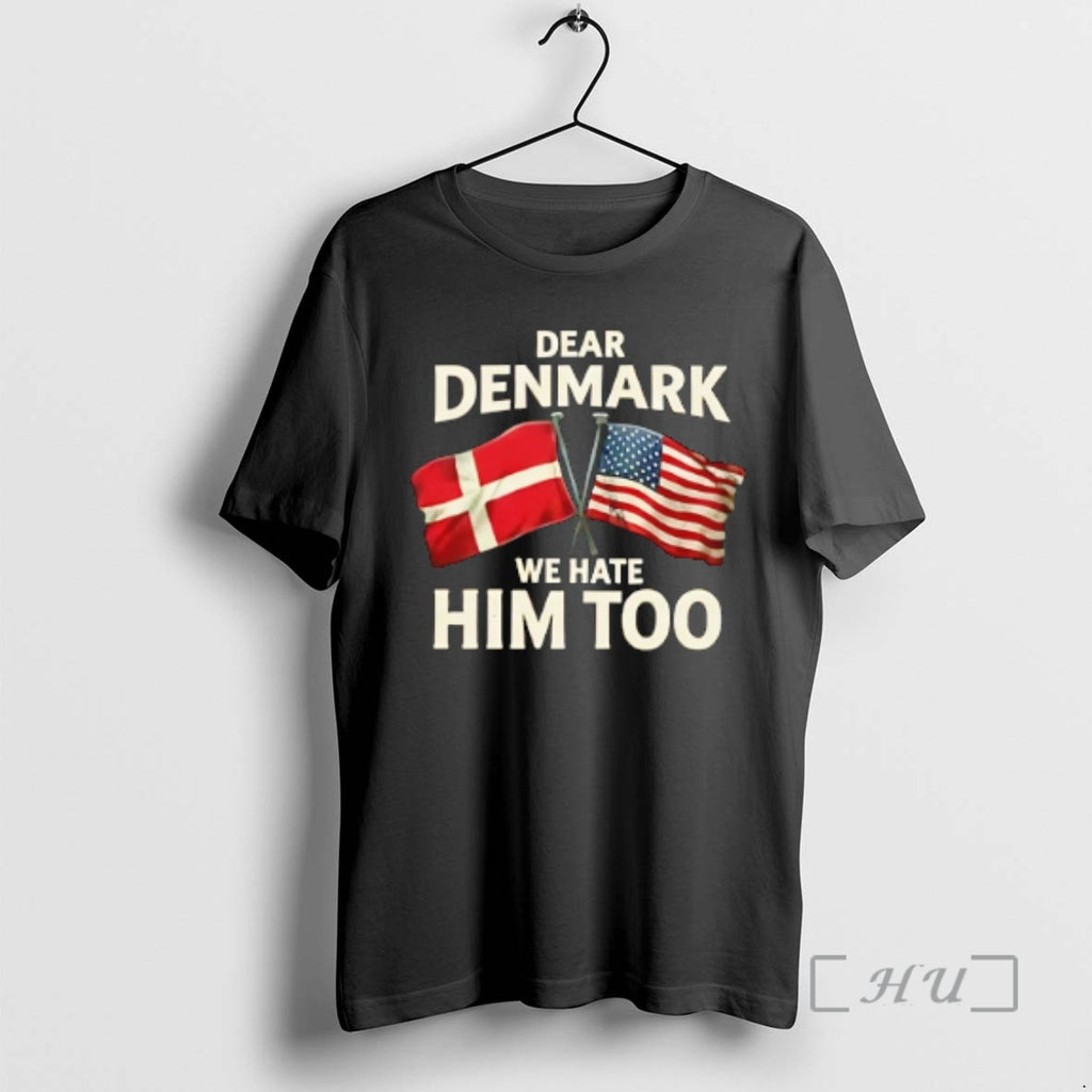 Trending Lady Dear Denmark We Hate Him Too
