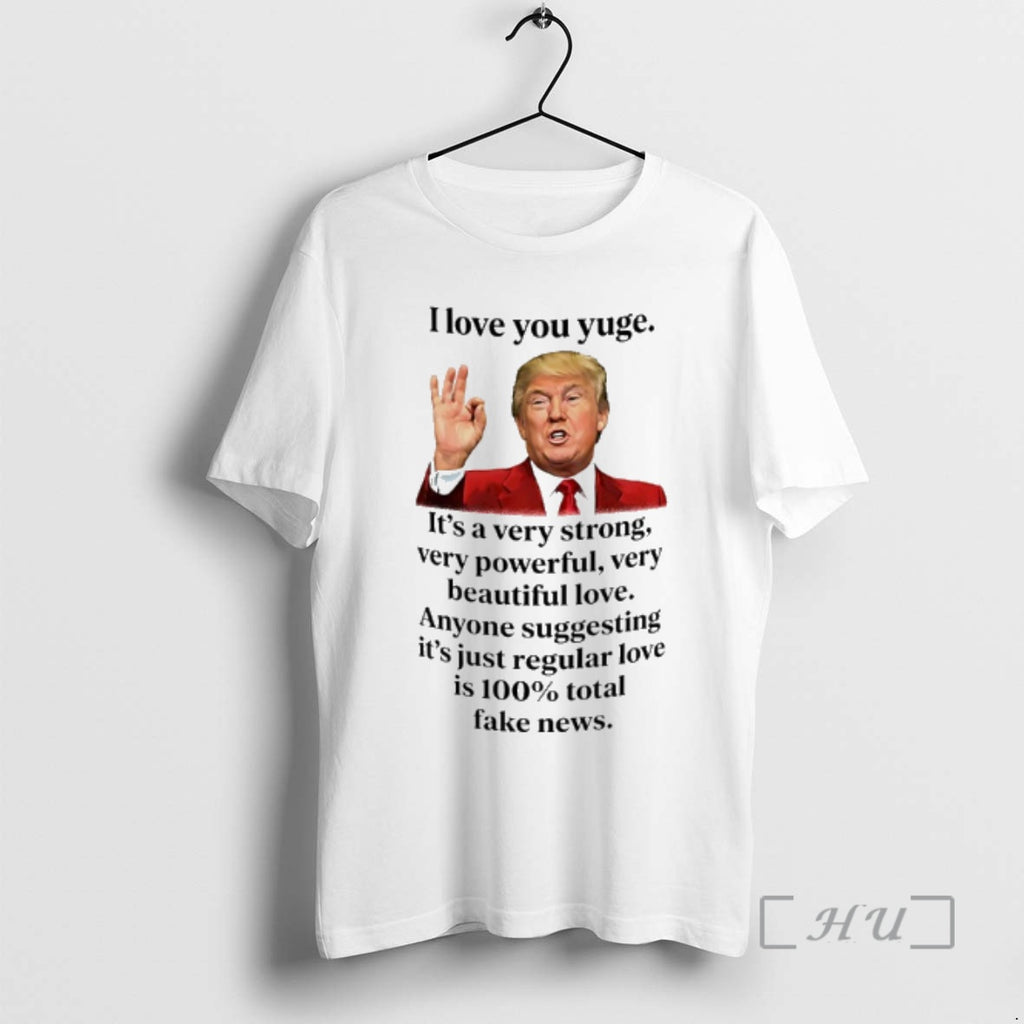 Trending Love You Yuge Its A Very Strong Very Powerful Very Beautiful Love Anyone Suggesting