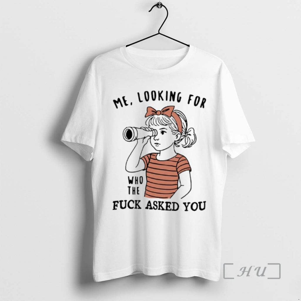 Trending Me Looking For Who The Fuck Asked You