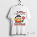 Trending Minion Im Sorry I Slapped You But You Didnt Seem Like You Would Ever