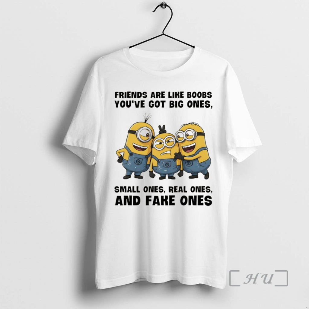 Trending Minion Friends Are Like Boobs Youve Got Big Ones Small Ones Real Ones And