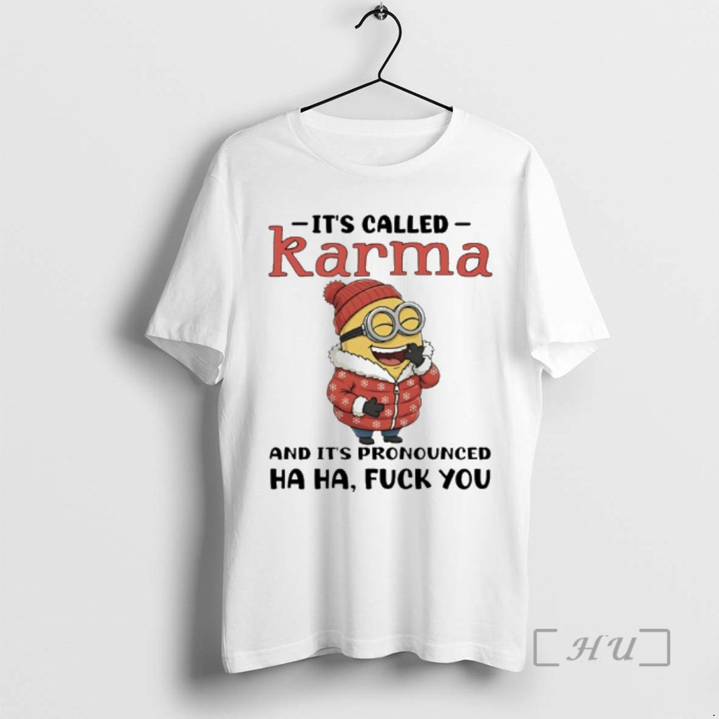 Trending Minion Its Called Karma And Its Pronounced Ha Ha Fuck You Premium T Shirts