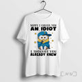 Trending Minion Sorry I Called You An Idiot I Thought You Already Knew Premium