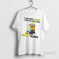 Trending Minions I Am Not Crazy I Prefer The Term Mentally Hilarious Premium T Shirts