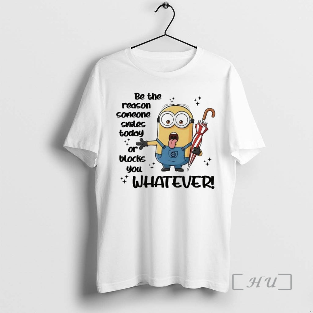 Trending Minions Be The Reason Someone Smiles Today Or Blocks You Premium T Shirts Sweater