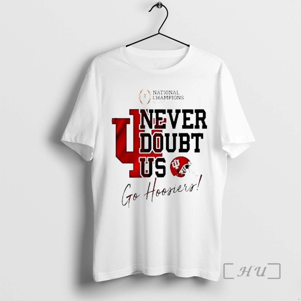 Trending Never Doubt Us Indiana Football Ncaa 2026 Cfp National Champions Go Hoosiers Premium