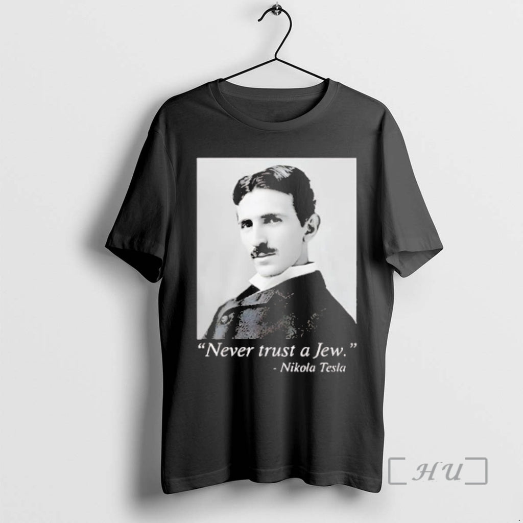 Trending Nikola Tesla Never Trust A Jew