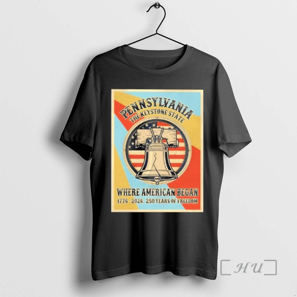 Trending Pennsylvania The Keystone State Where American Began 250 Years Of Freedom Premium T Shirts