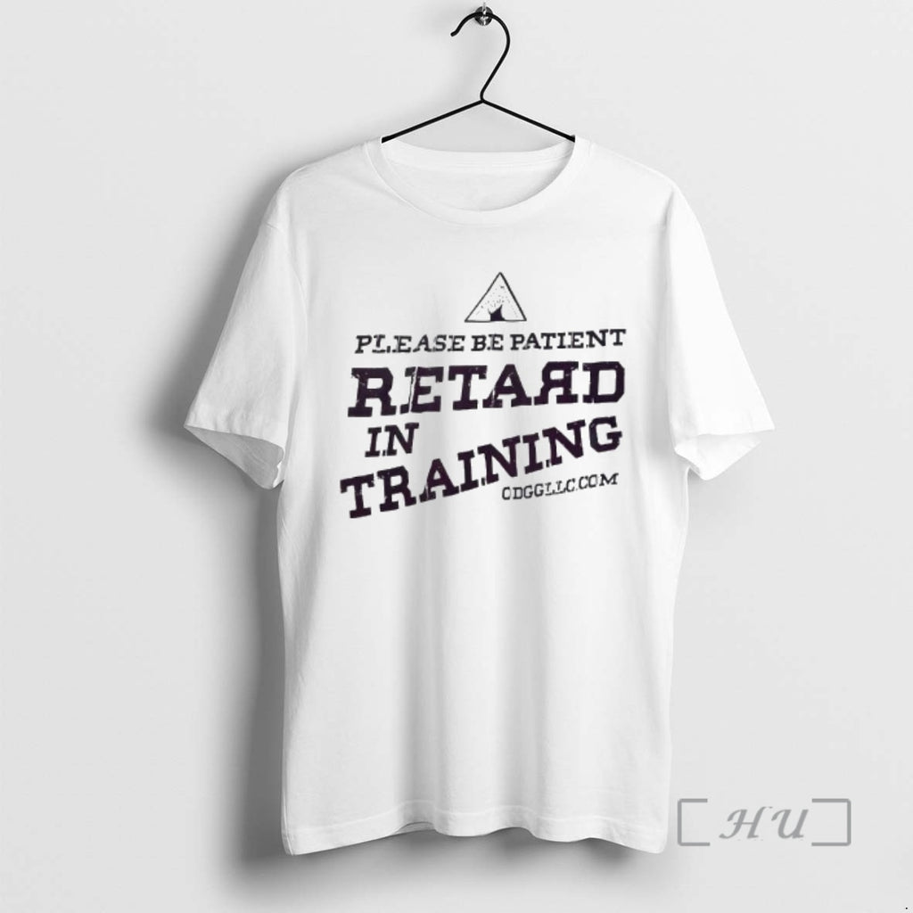 Trending Please Be Patient Retard In Training