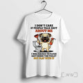 Trending Pug I Dont Care If People Talk About Me Premium T Shirt Sweater