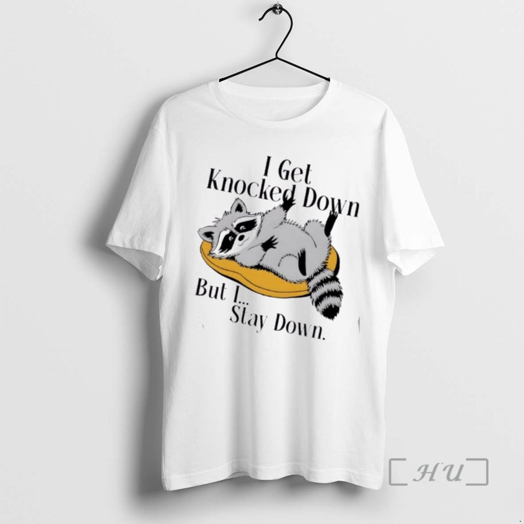 Trending Raccoon Meme I Get Knocked Down But I Stay Down Premium T Shirts Sweater