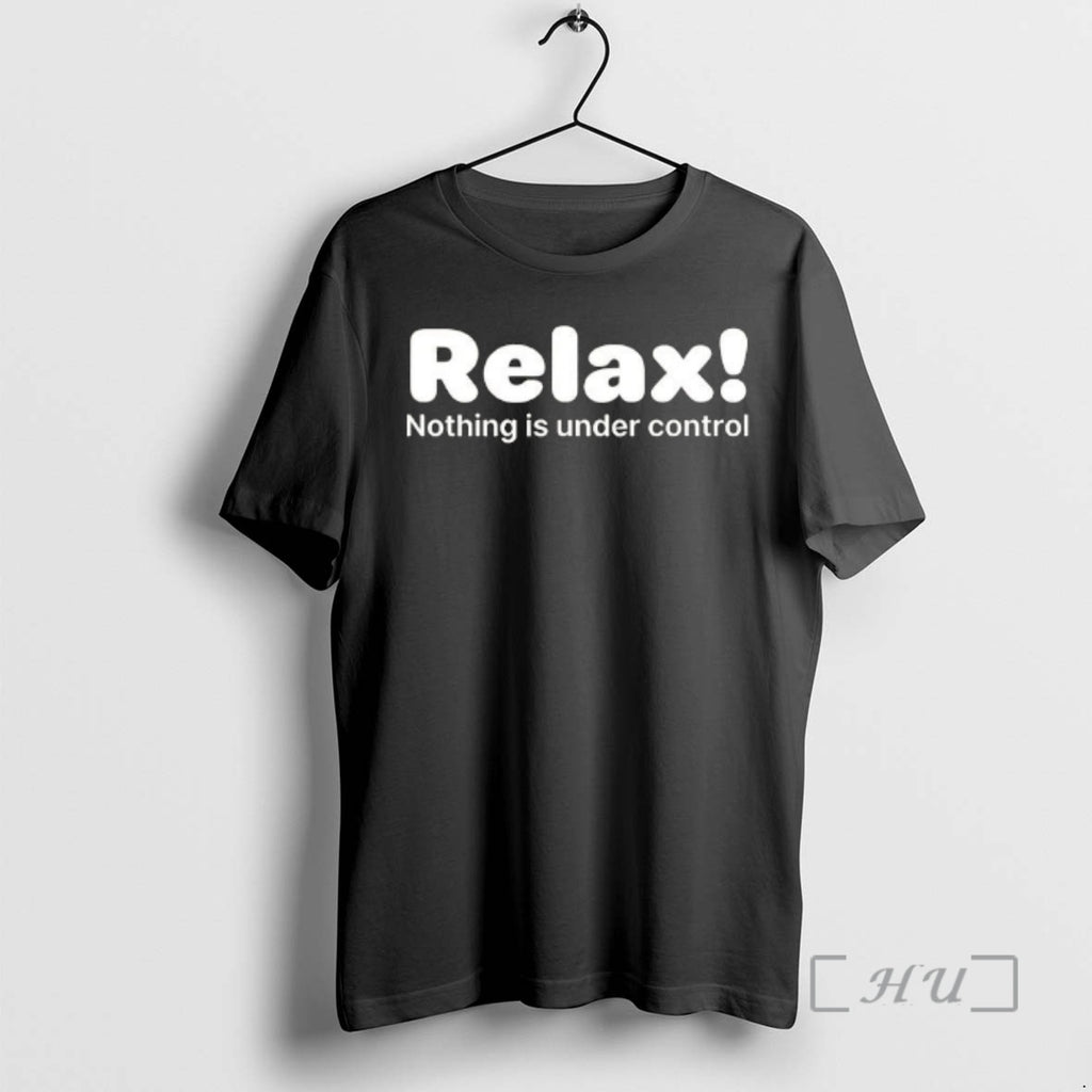 Trending Relax Nothing Is Under Control Text