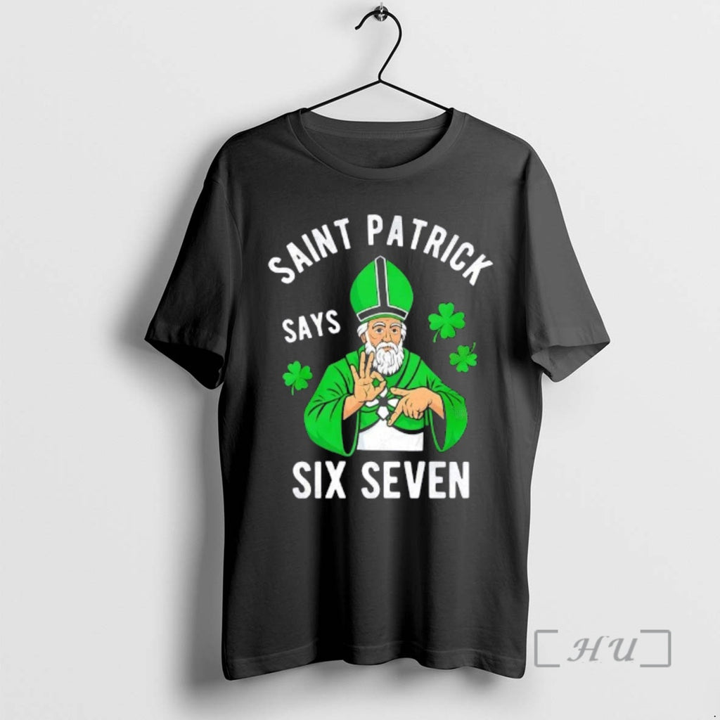 Trending Saint Patrick Says Six Seven 6 7 Meme St Patricks Day Premium T Shirts